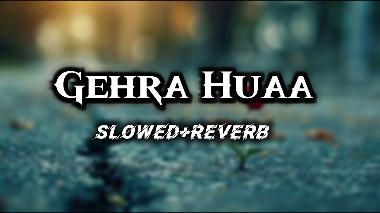 Gehra huaa hai ye 🎶| classical Lofi-slowed+Reverb | #video #cover #trend 