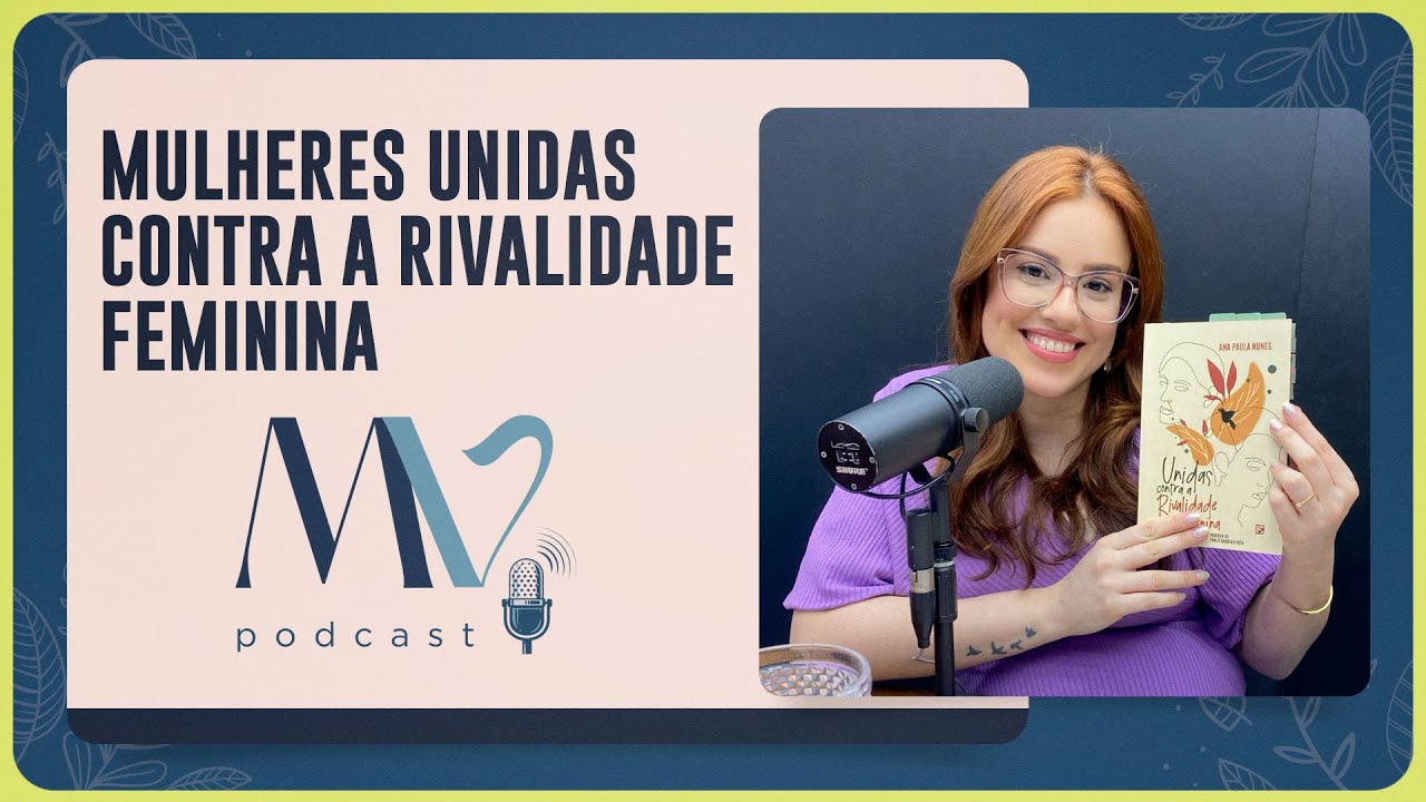 ANA PAULA NUNES | Mulheres Unidas Contra a Rivalidade Feminina | Mulher de Verdade # 53 | IPP TV