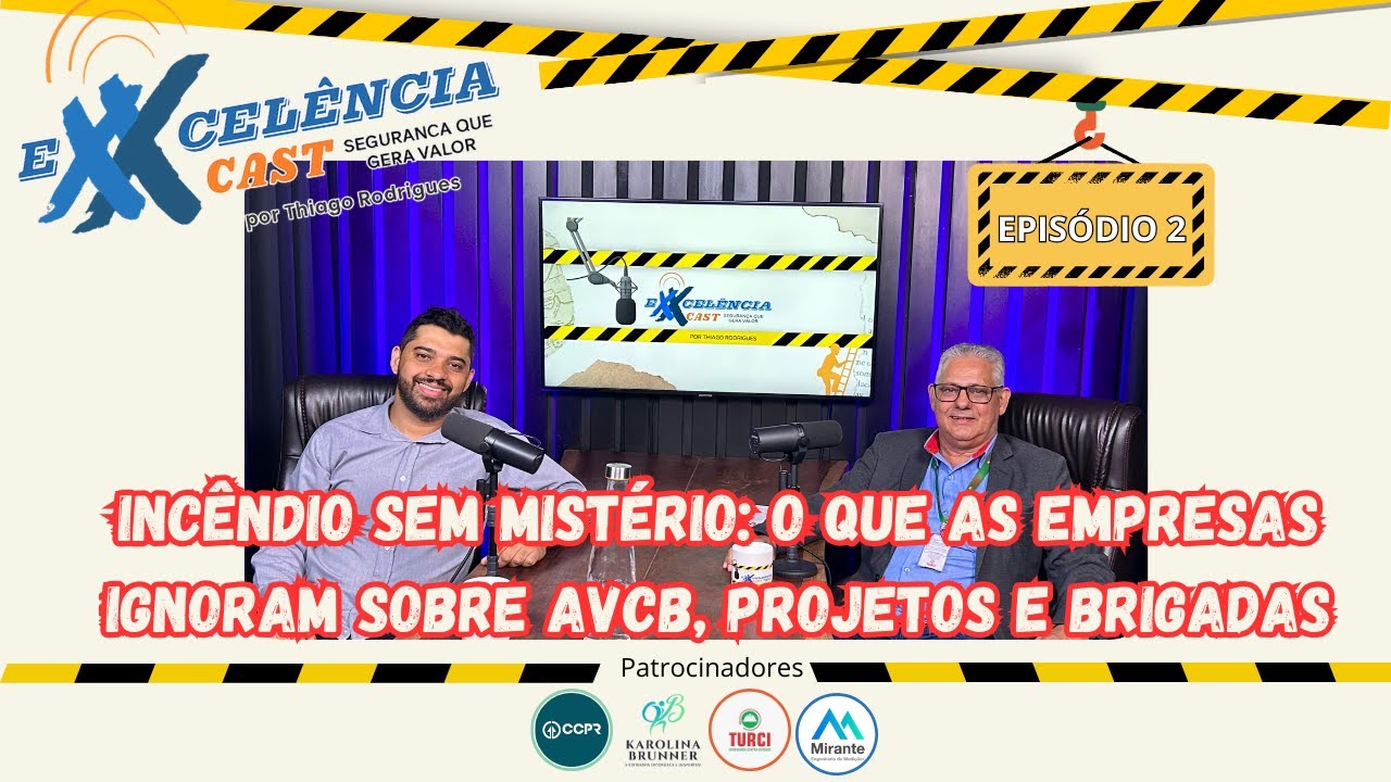 Incêndio sem Mistério: O que as empresas ignoram sobre AVCB e projetos | ExxcelênciaCast EP.2