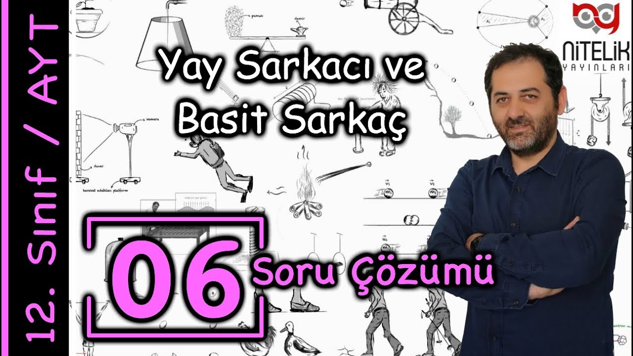 Yay Sarkacı ve Basit Sarkaç Soru Çözümü - 12.Sınıf Fizik - Ayt Fizik