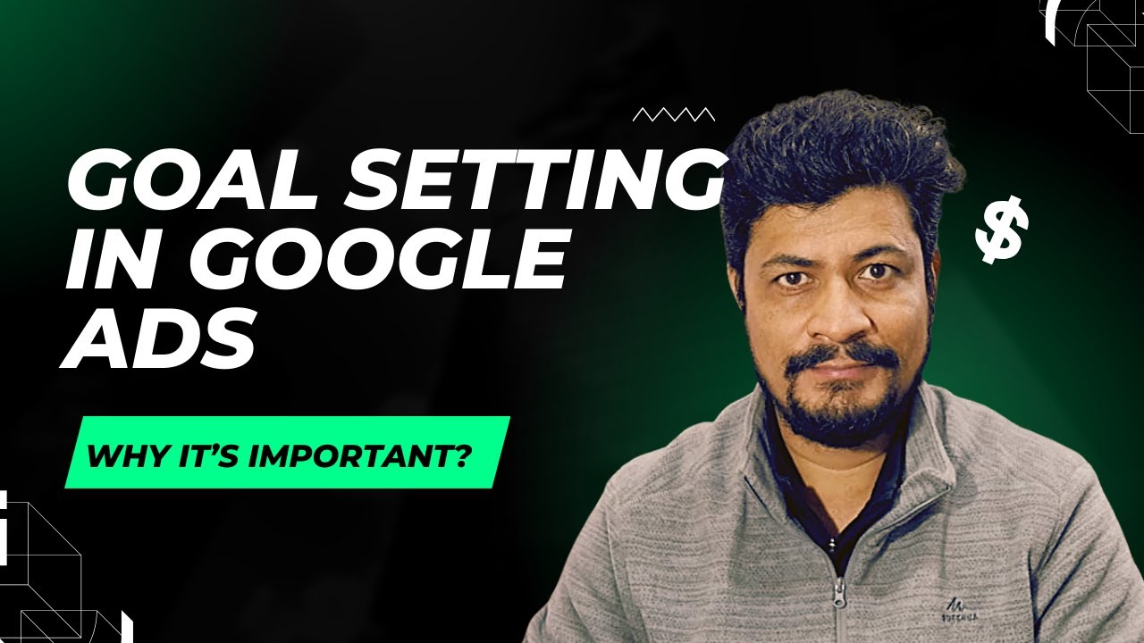 Understanding Account Level and Campaign Level Goal Setting - Goal Setting in Google Ads