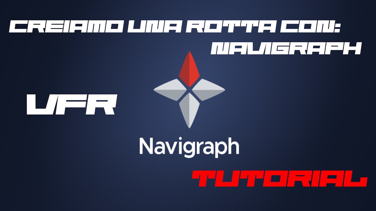 Video Tutorial - Creiamo una rotta di volo VFR con Navigraph