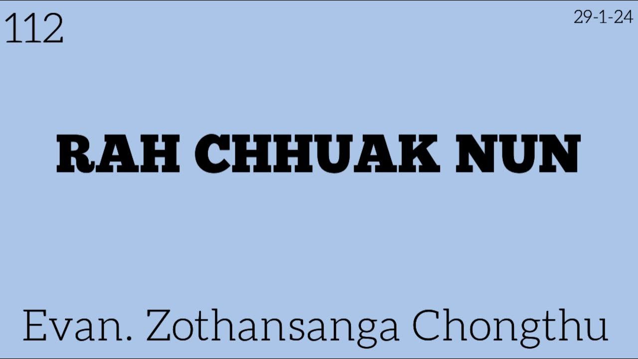 112) 29-1-24 / RAH CHHUAK NUN / Evan. Zothansanga Chongthu