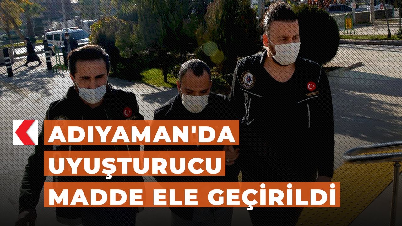 Adıyaman'da uyuşturucu madde ele geçirildi