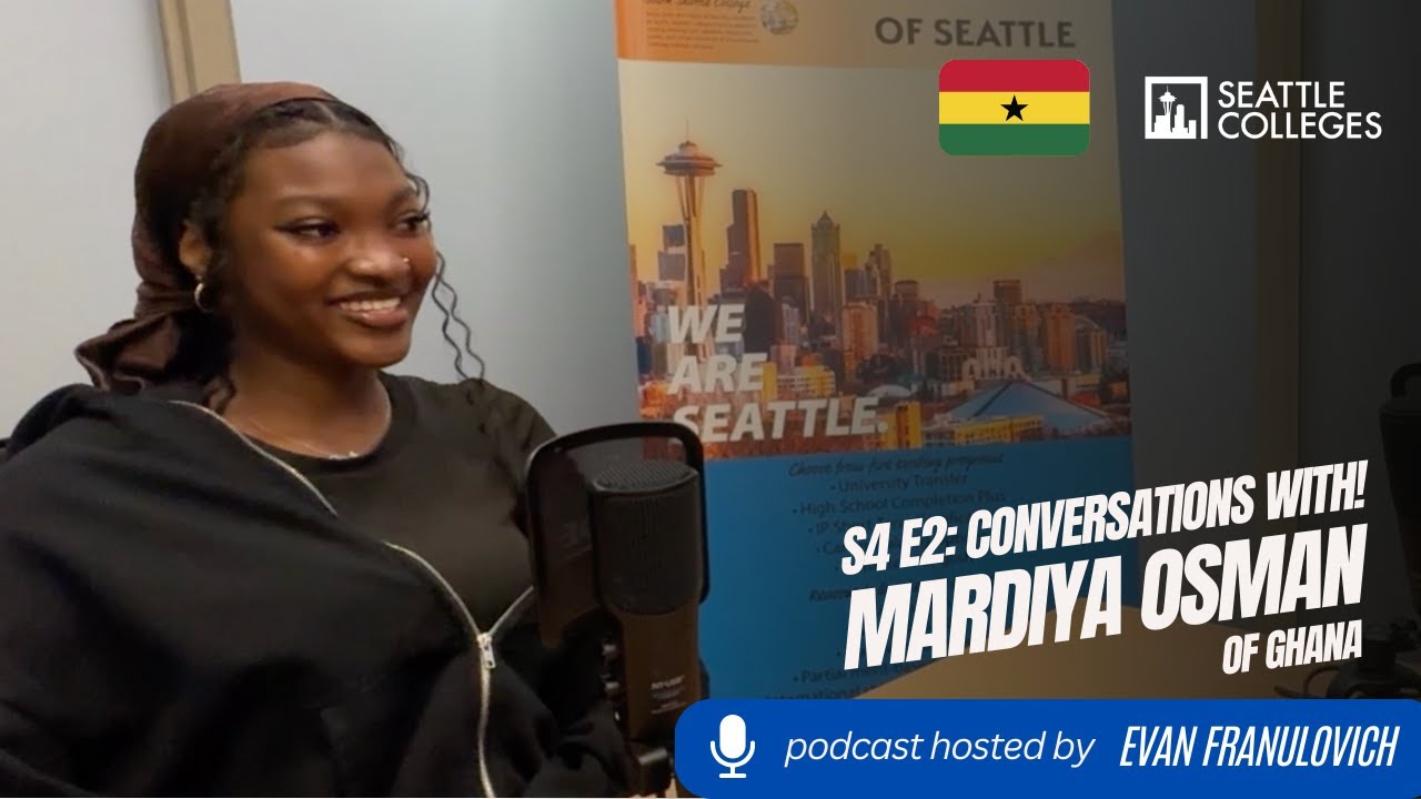 S4E2: Seattle Colleges Conversations with! International Student Mardiya Osman of Ghana
