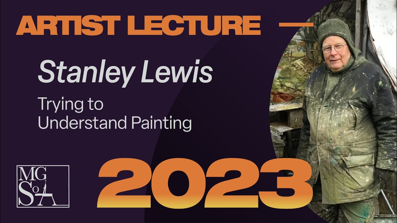[MGSoA Summer Lecture Series] Stanley Lewis - Trying to Understand Painting