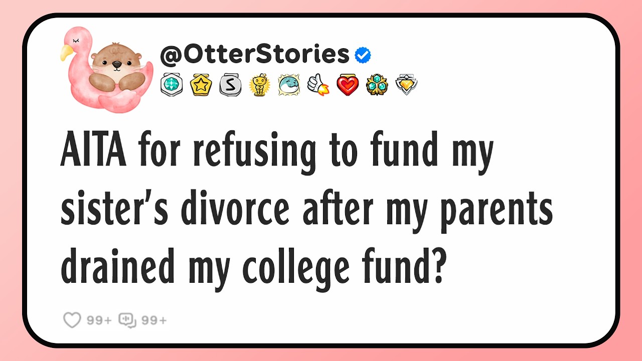AITA for refusing to fund my sister&rsquo;s divorce after my parents drained my college fund?