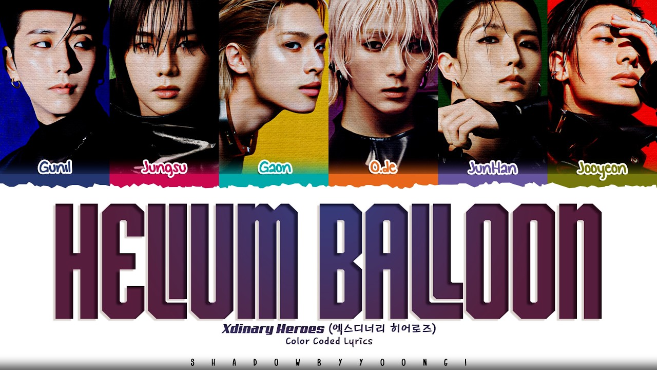 Xdinary Heroes 'Helium Balloon' Lyrics (엑스디너리 히어로즈 Helium Balloon 가사) [Color Coded Han_Rom_Eng]