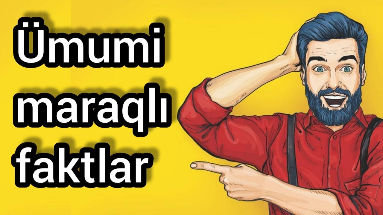 Ümumi maraqlı faktlar