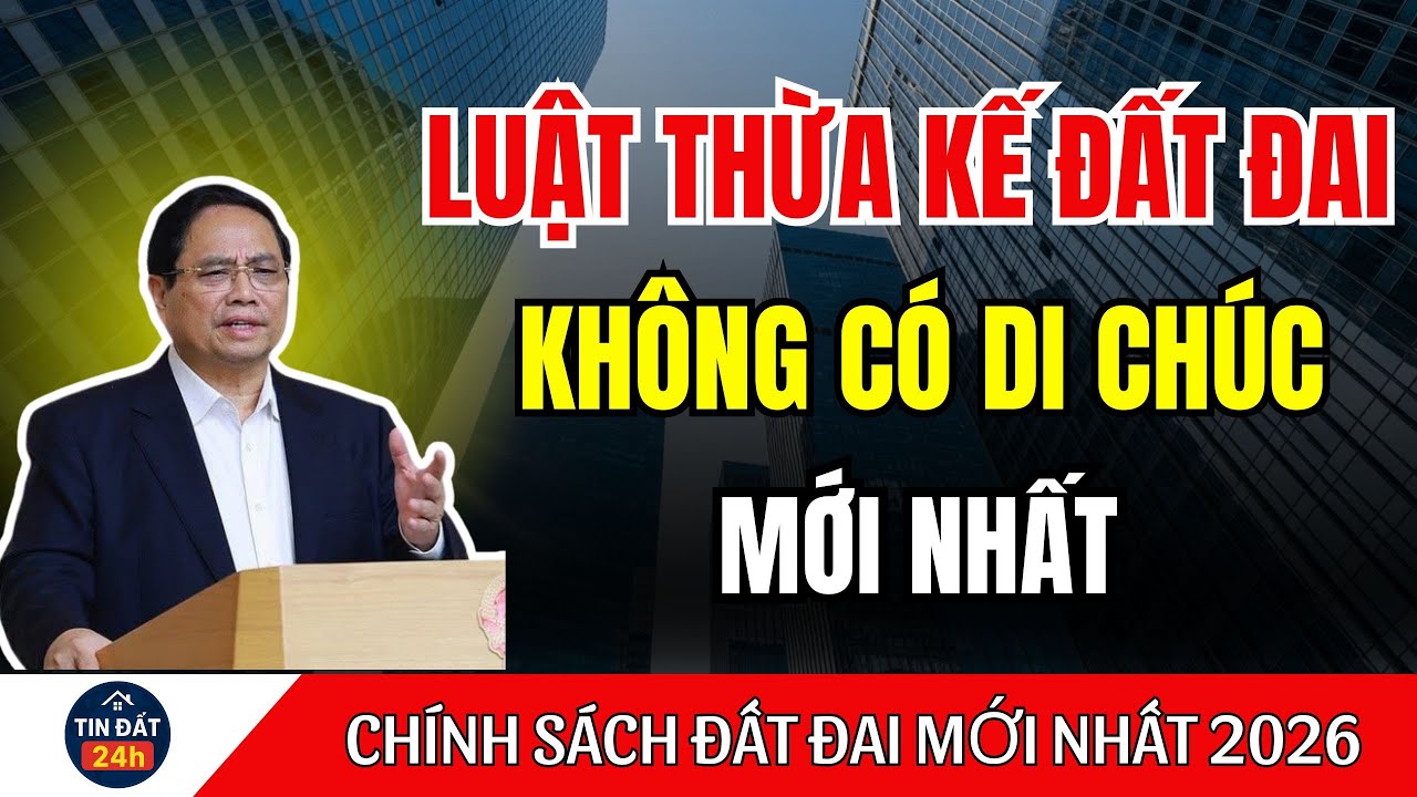 Luật Thừa Kế Đất Đai Không Có Di Chúc Mới Nhất Từ 2026 | tin tức #tintuc