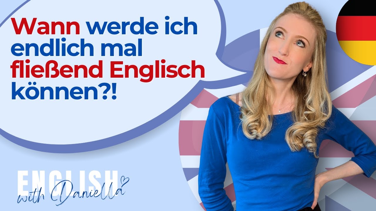 Wie lange braucht man, um fließend Englisch zu sprechen? | English with Daniella