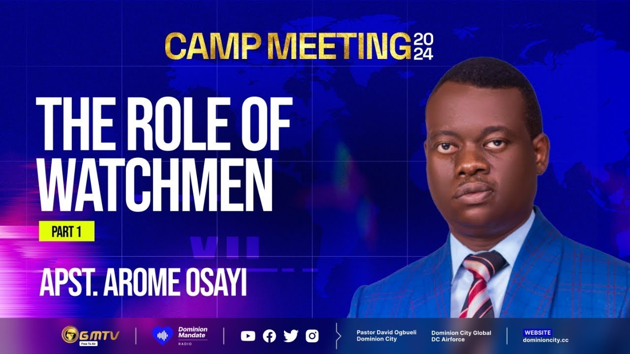 APOSTLE AROME OSAYI ||  THE ROLE OF WATCHMEN || CAMP MEETING 2024