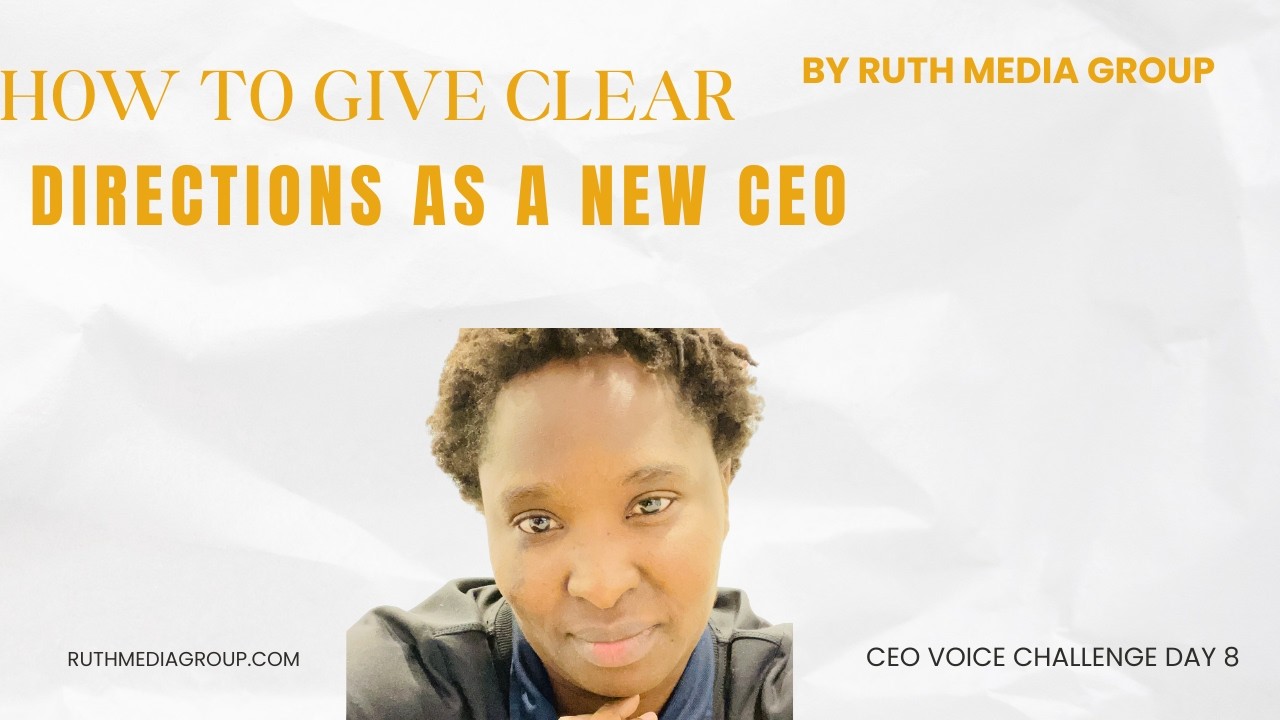 How to Give Clear Directions as a New CEO | Leadership Communication for Startups | Ruth Media Group