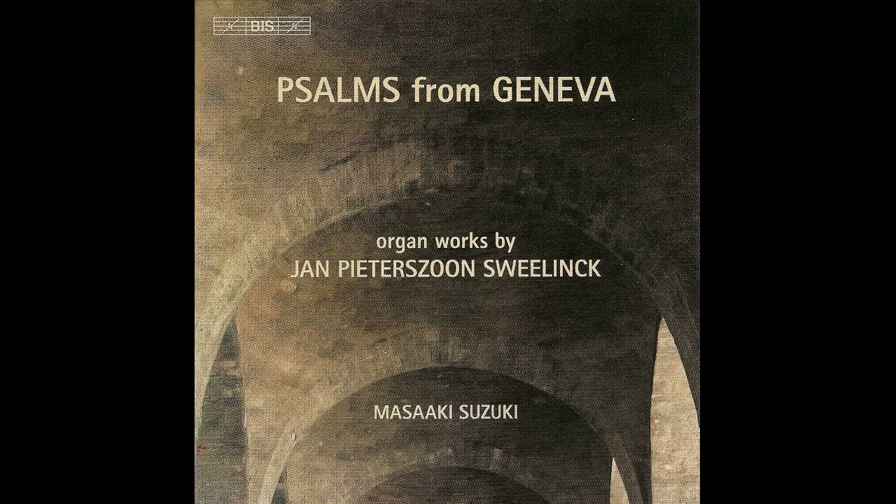 Jan Pieterszoon Sweelinck (1562-1621) & Claude Goudimel (c.1514/1520&ndash;1572) - Psalms from Geneva