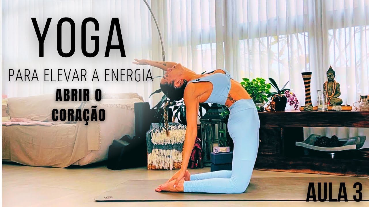 ELEVANDO A ENERGIA COM YOGA abrir o coração