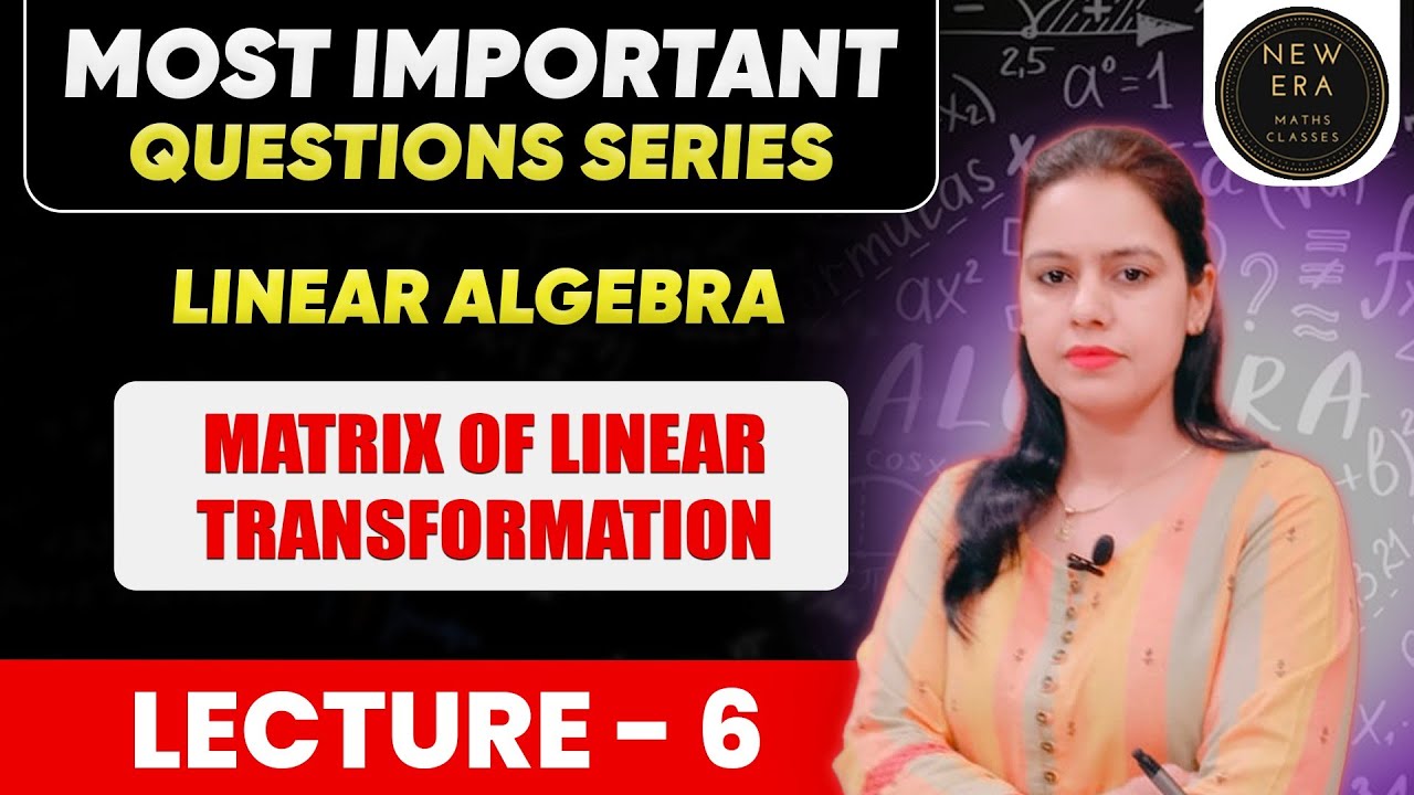 Matrix of Linear Transformation | Linear Algebra | BA/BSc Maths Sem 6 | New Era Maths Classes