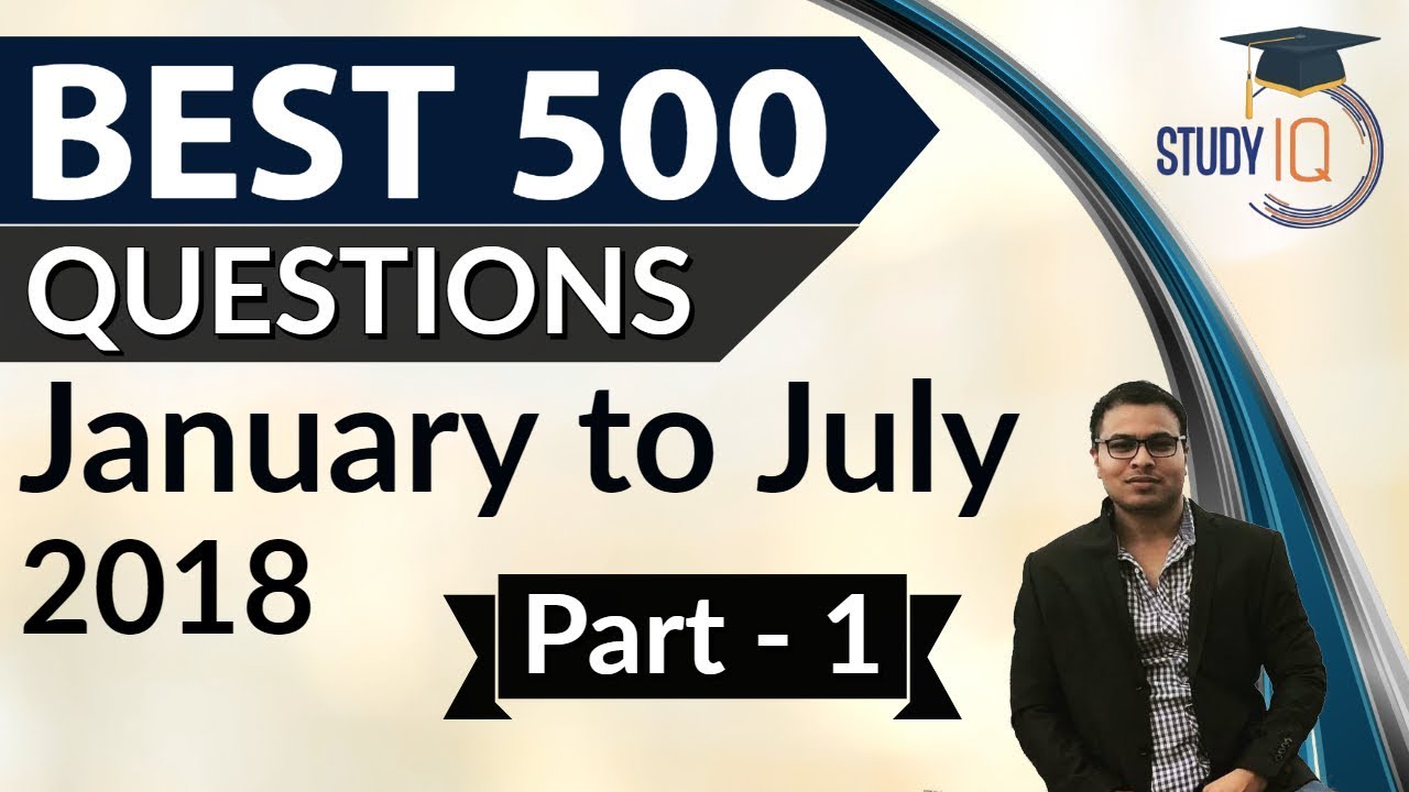 500 Best Current Affairs of last 7 months - Part 1 - January to July 2018