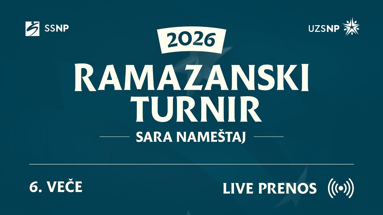 Ramazanski turnir 2026. |  Sesto veče