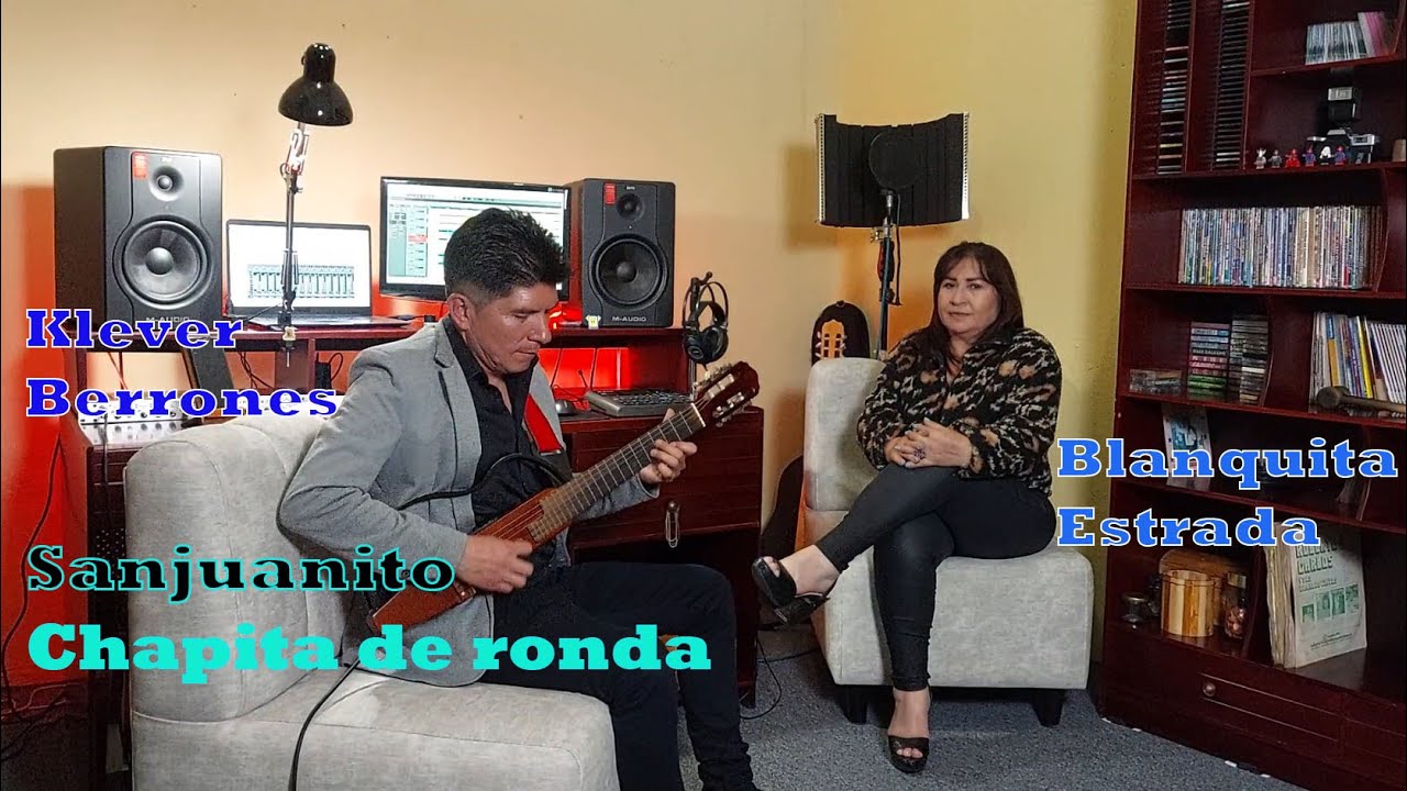 CHAPITA DE RONDA - Sanjuanito - BLANQUITA ESTRADA  ft  KLEVER BERRONES. #músicanacional #bailable