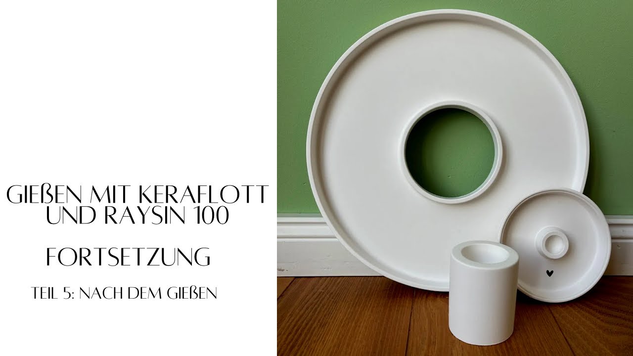 Gießen mit Raysin 100 und Keraflott - Fortsetzung - Tipp und Tricks - Teil 5: Nach dem Gießen