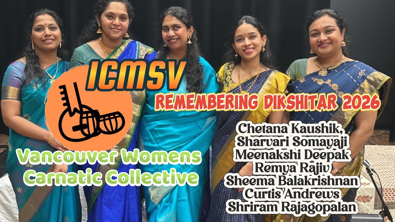 2026 ICMSV Remembering Dikshitar - Womens ensemble presented by Vancouver Womens Carnatic Collective