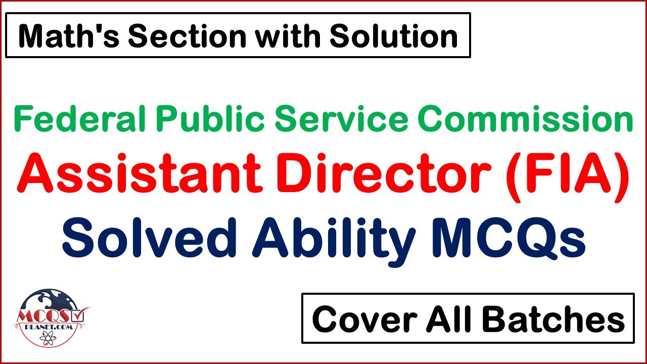 Assistant Director (FIA) Solved Mathematics (Ability) MCQs with Solution | Cover all Batches