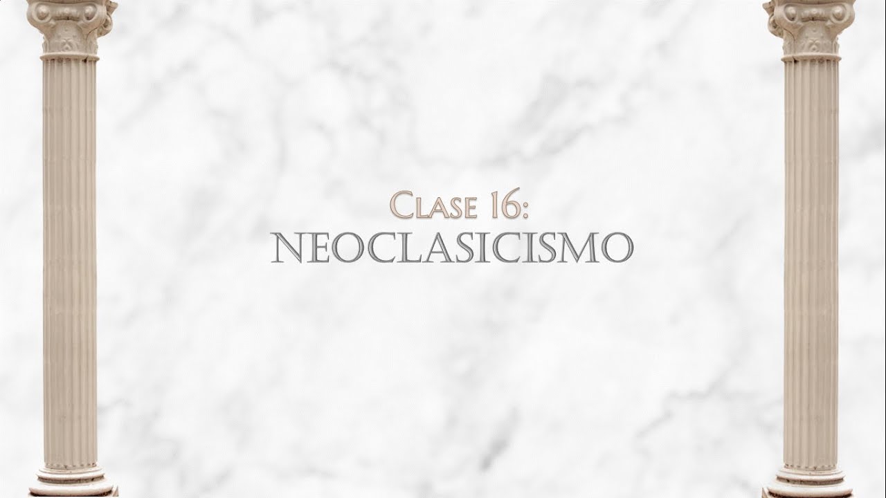 Clase 16: Neoclasicismo