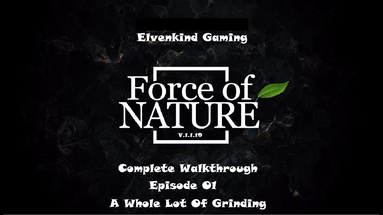 Force of Nature Complete Walkthrough EP01 - A Whole Lot Of Grinding