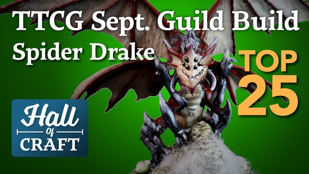 TOP 25 - TABLETOP CRAFTERS GUILD SEPTEMBER ENTRY - SPIDER DRAKE - Hall Of Craft (EP21)