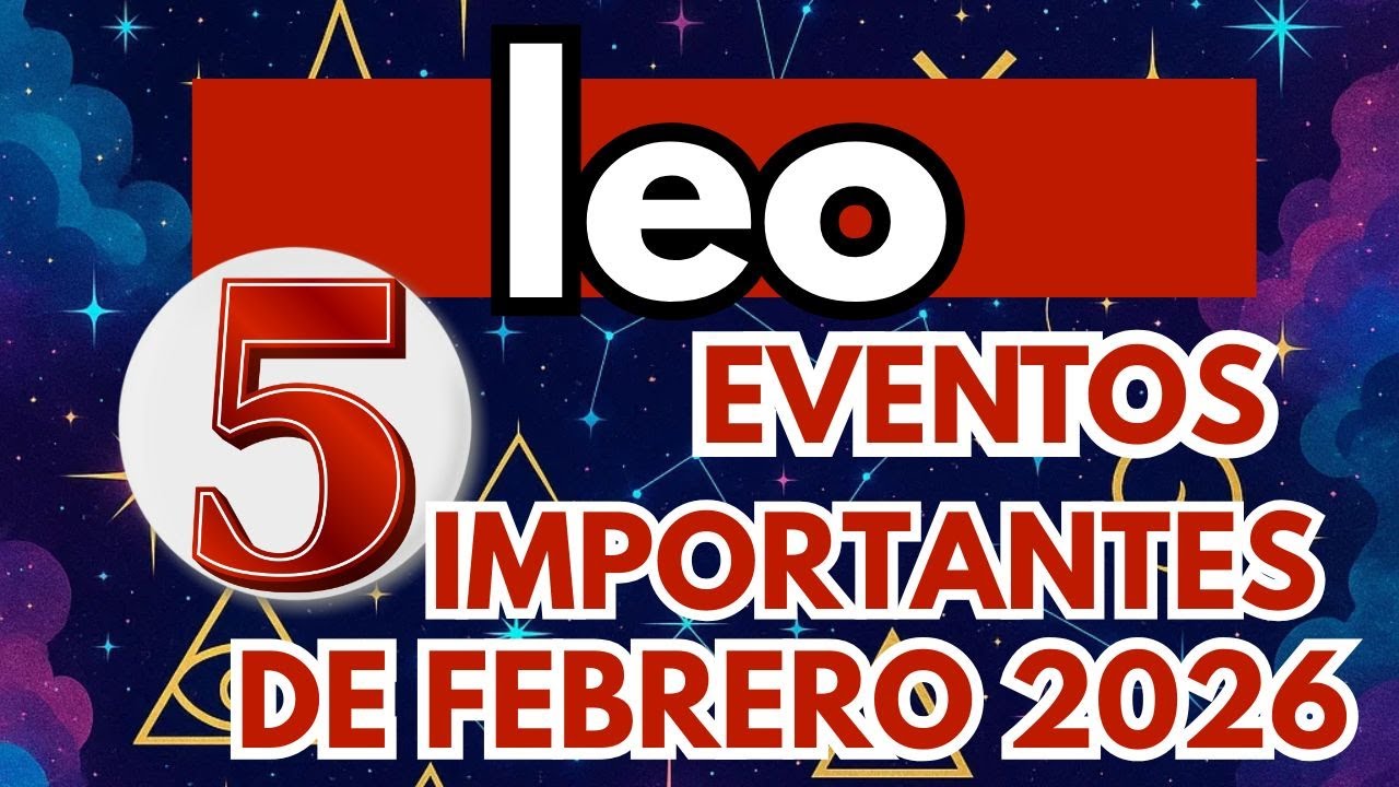 LEO♌️VIENE FUERTE FEBRERO TRAE 5 EVENTOS QUE TE DEJAN EN SHOCK