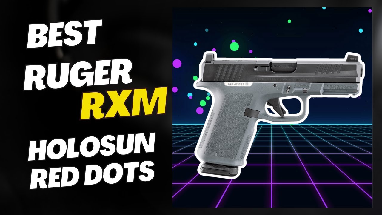 Top 9 Ruger RXM Holosun Red & Green Dot Sights