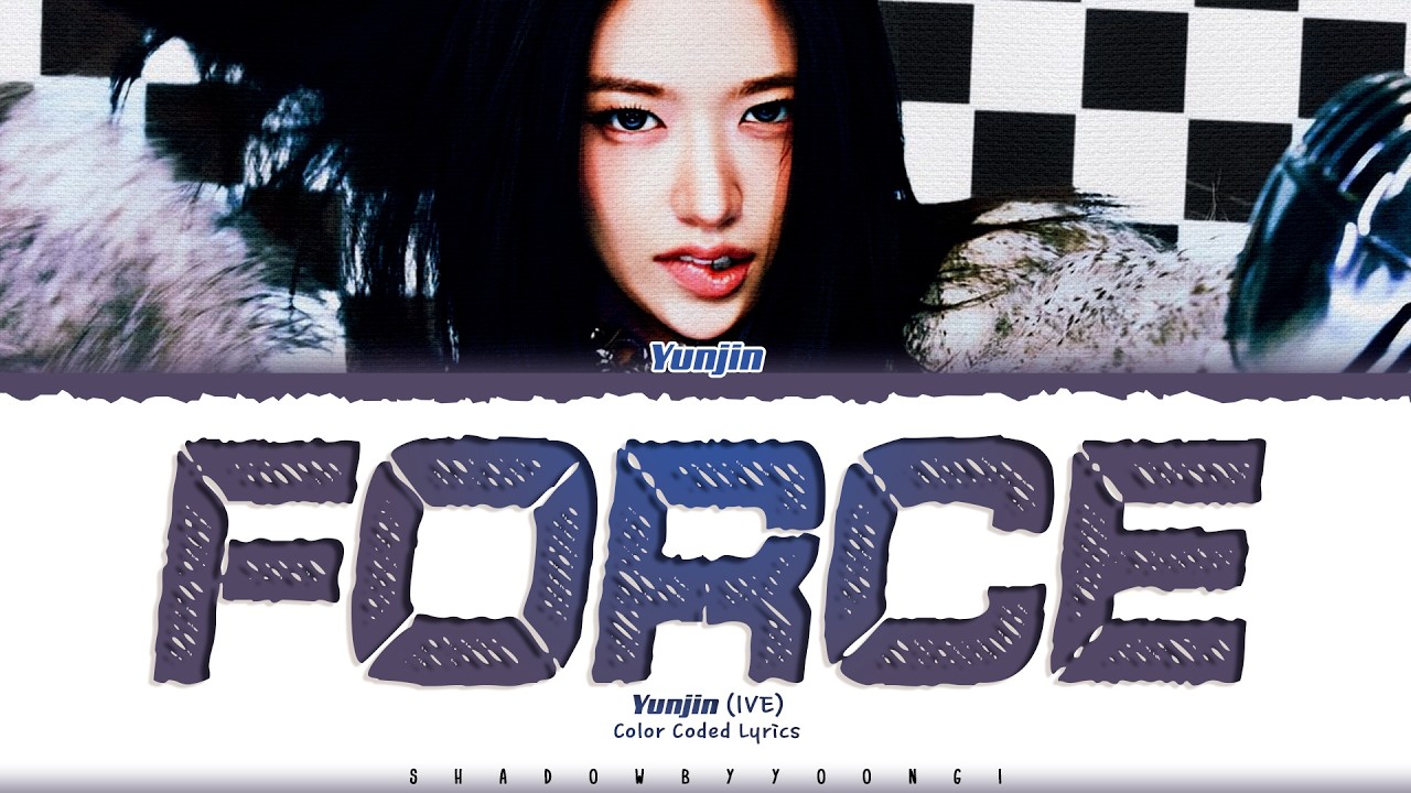 IVE (YUJIN) 'Force' Lyrics (아이브 Force 가사) [Color Coded Han_Rom_Eng] | ShadowByYoongi