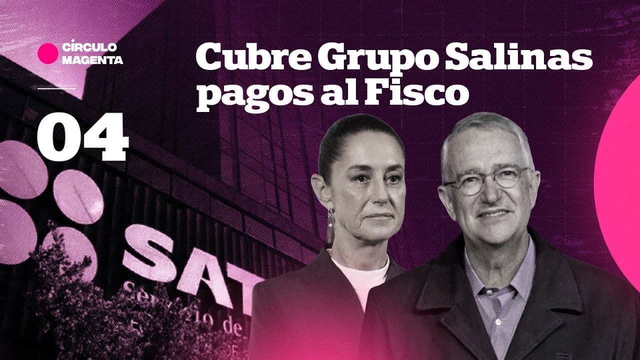 Círculo Magenta: Cubre Grupo Salinas pagos al Fisco