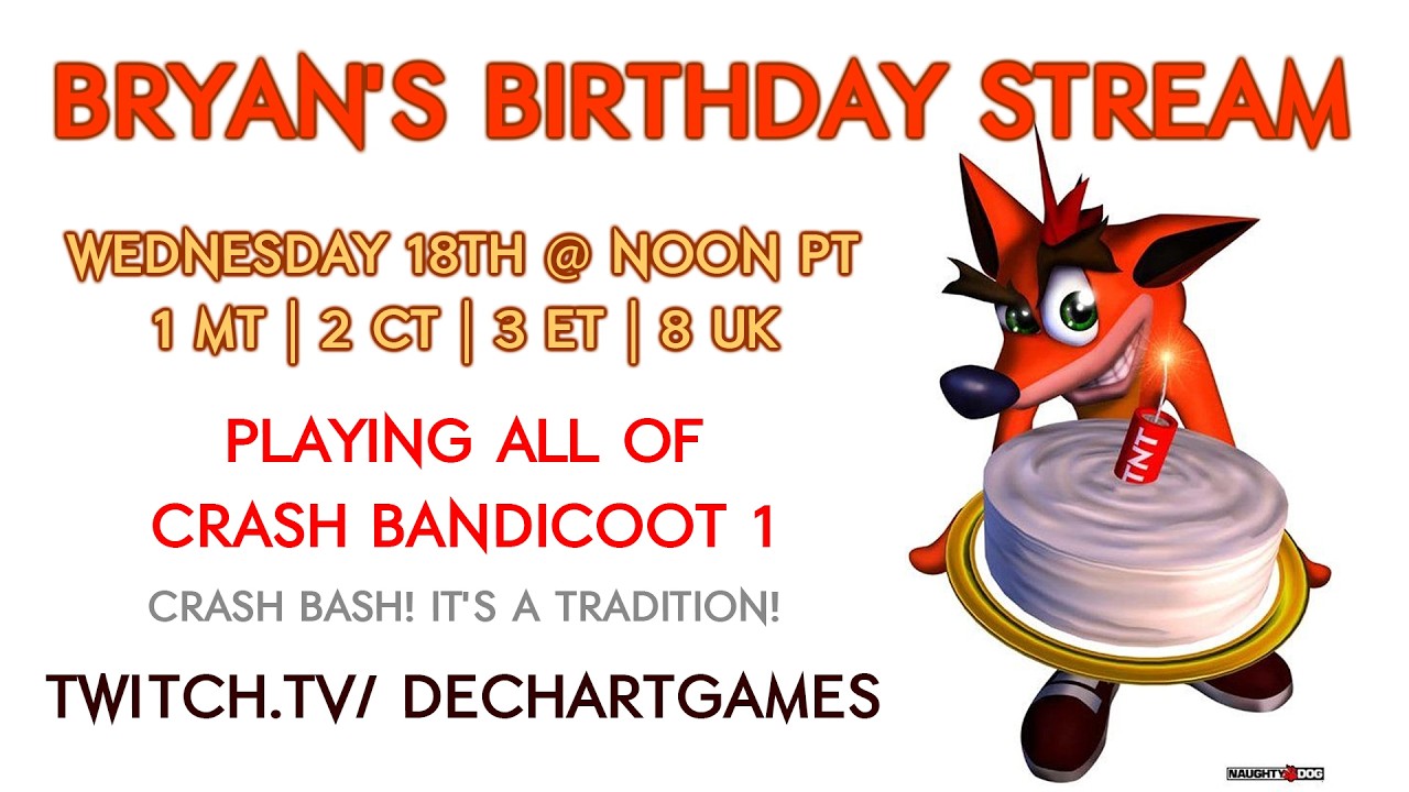 Bryan's Birthday Bash! (Record: Full game in 48 Crashes or less) - Join chat: Twitch.tv/DechartGames