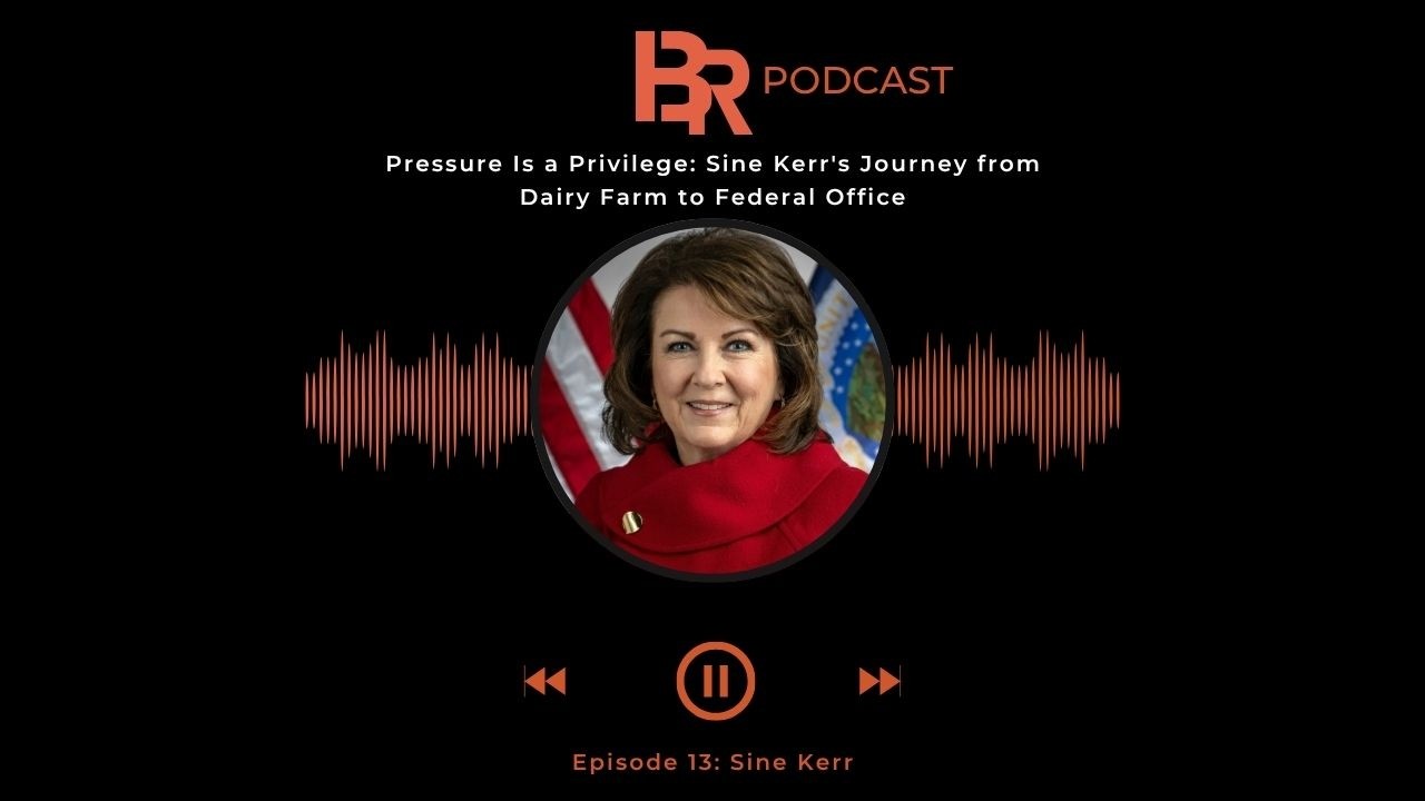 Pressure Is a Privilege: Sine Kerr's Journey from Dairy Farm to Federal Office. Episode 13:Sine Kerr