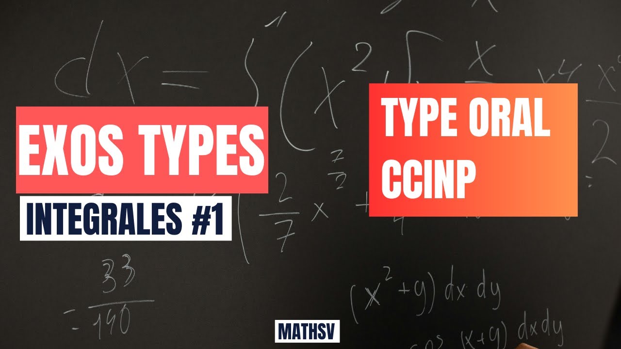 [Maths Sup][Exo type corrig&eacute;] Int&eacute;grales: Oral CCINP