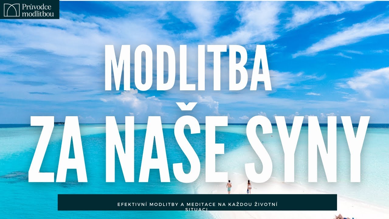 Efektivn&iacute; modlitba| Modlitba za syna | Modlitba na každou životn&iacute; situaci | Průvodce modlitbou |