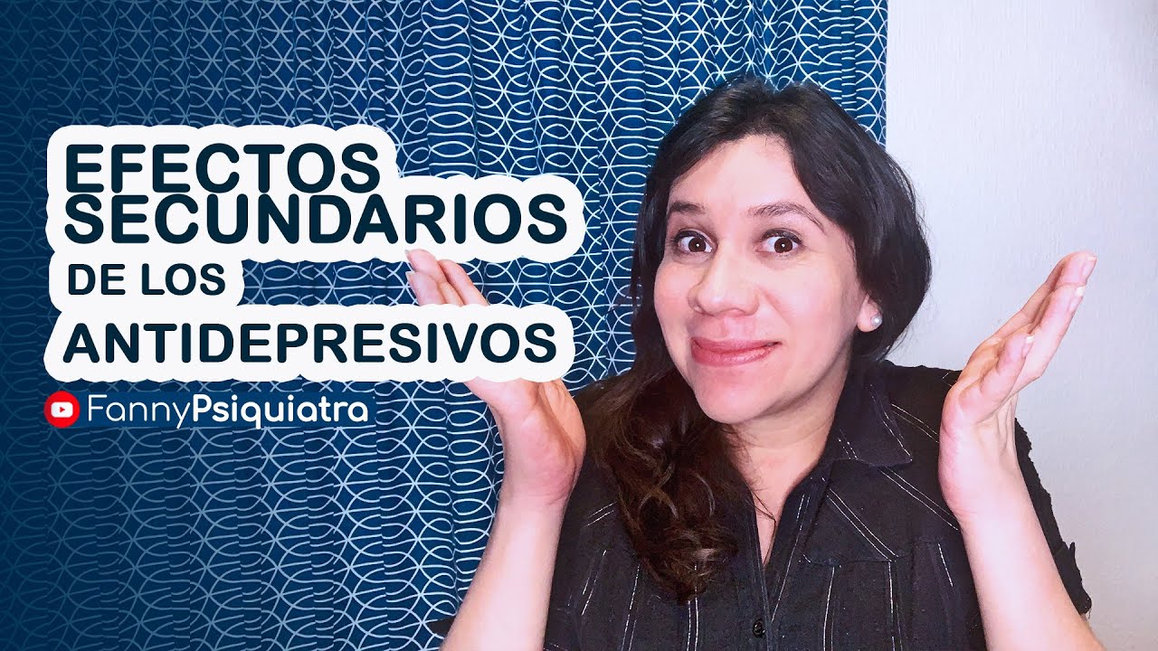 EFECTOS SECUNDARIOS ANTIDEPRESIVOS || FANNY PSIQUIATRA