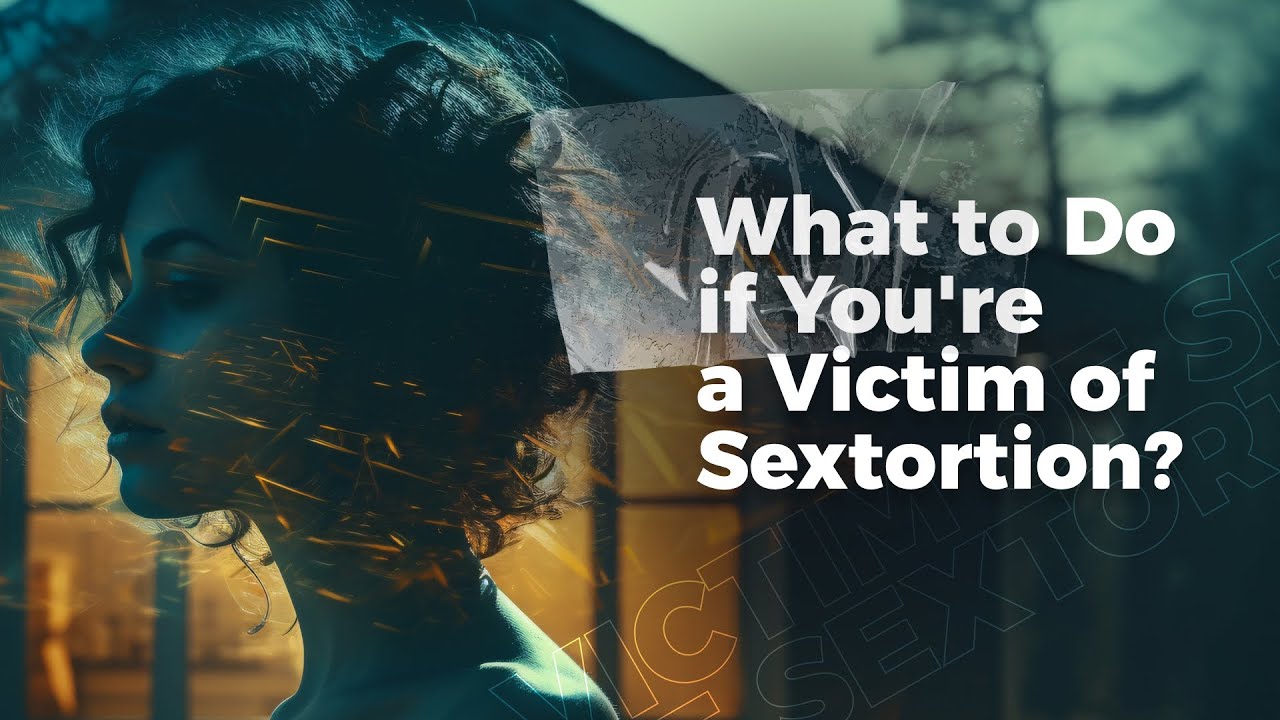 What to Do if You're a Victim of Sextortion?