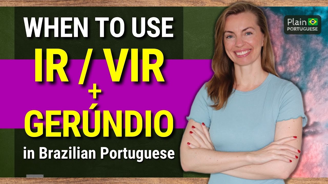 Portuguese Grammar - When to Use IR and VIR plus a Gerund with Examples - Learn Portuguese