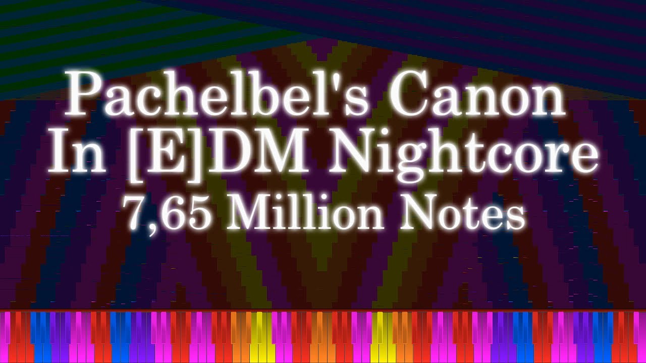 [Black MIDI / Impossible Piano Remix] Pachelbel's Canon In [E]DM Nightcore ~ 7,65 Million Notes