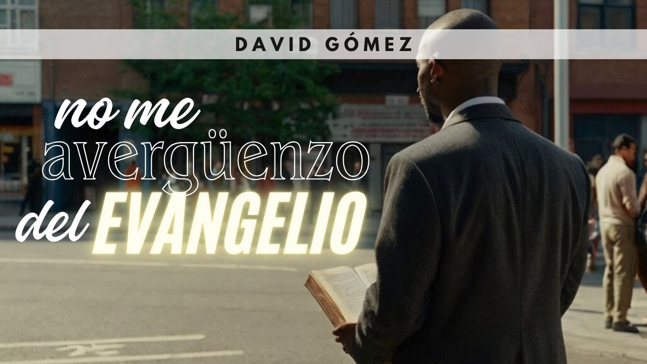 No me avergüenzo del evangelio. Romanos 1:16 | Pr. David Gómez. ISDG