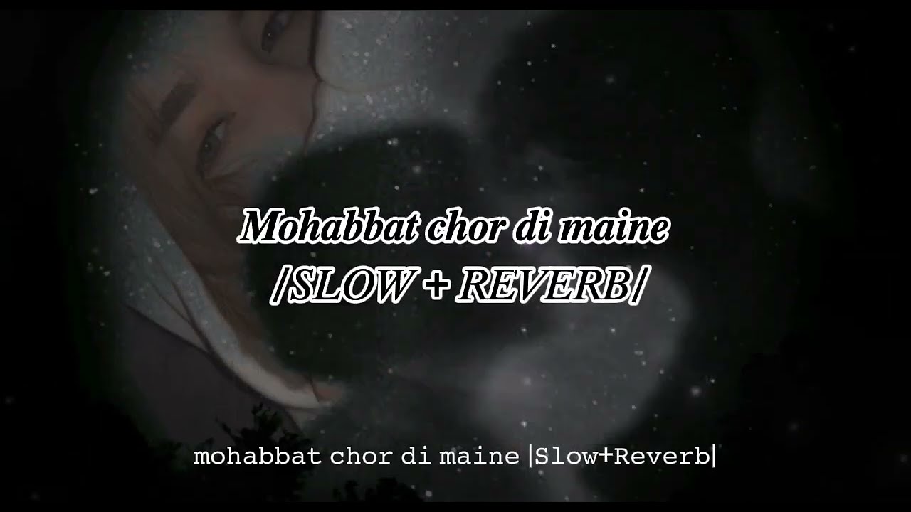 MOHABBAT CHOR DI MAINE (OST)|𝐒𝐋𝐎𝐖 + 𝐑𝐄𝐕𝐄𝐑𝐁| music 🎶