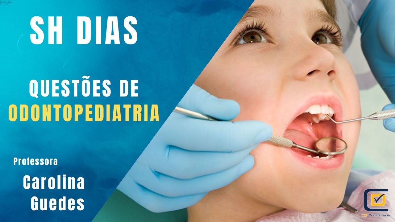 QUESTÕES DE ODONTOPEDIATRIA - SH DIAS - PROF. CAROLINA GUEDES