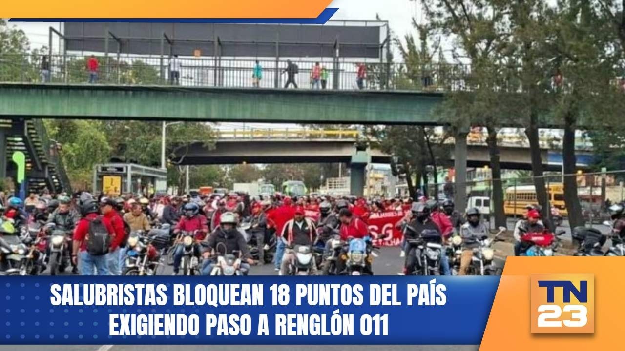Salubristas bloquean 18 puntos del país exigiendo paso a renglón 011