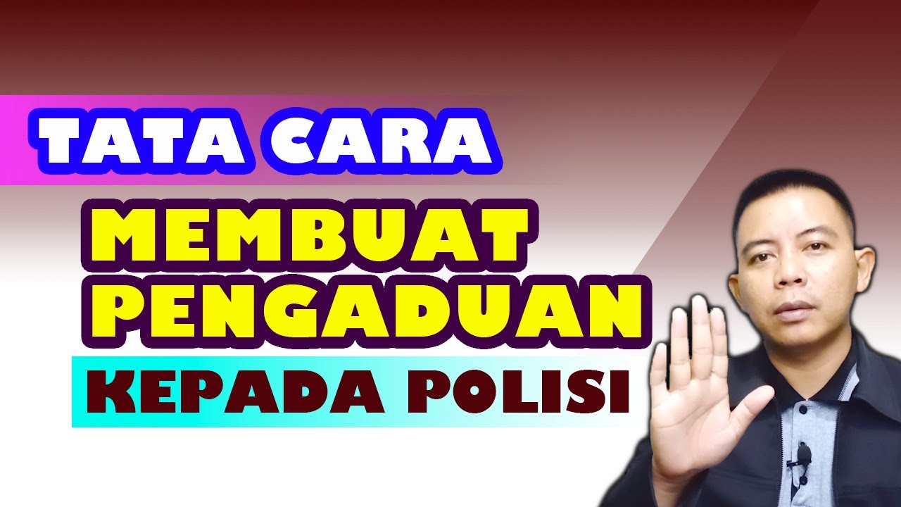Cara Membuat Laporan Pengaduan kepada Polisi