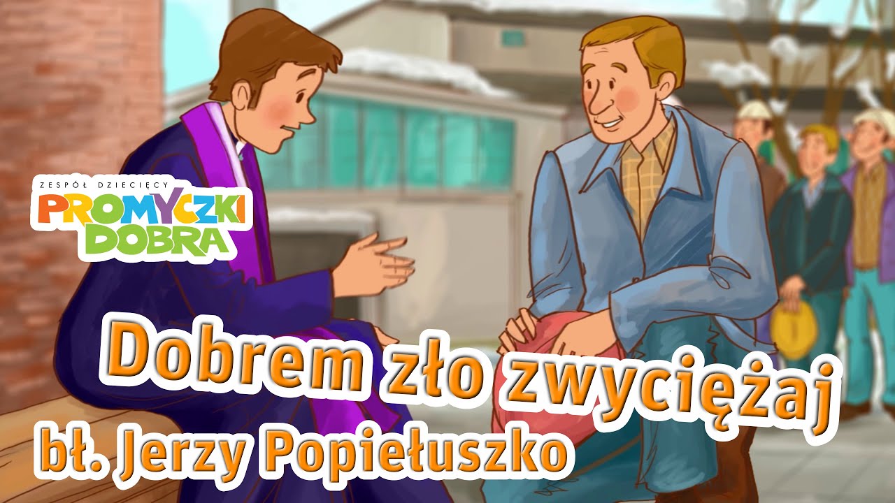 🎵🎬 Dobrem zło zwyciężaj - bł. Jerzy Popiełuszko - Promyczki Dobra