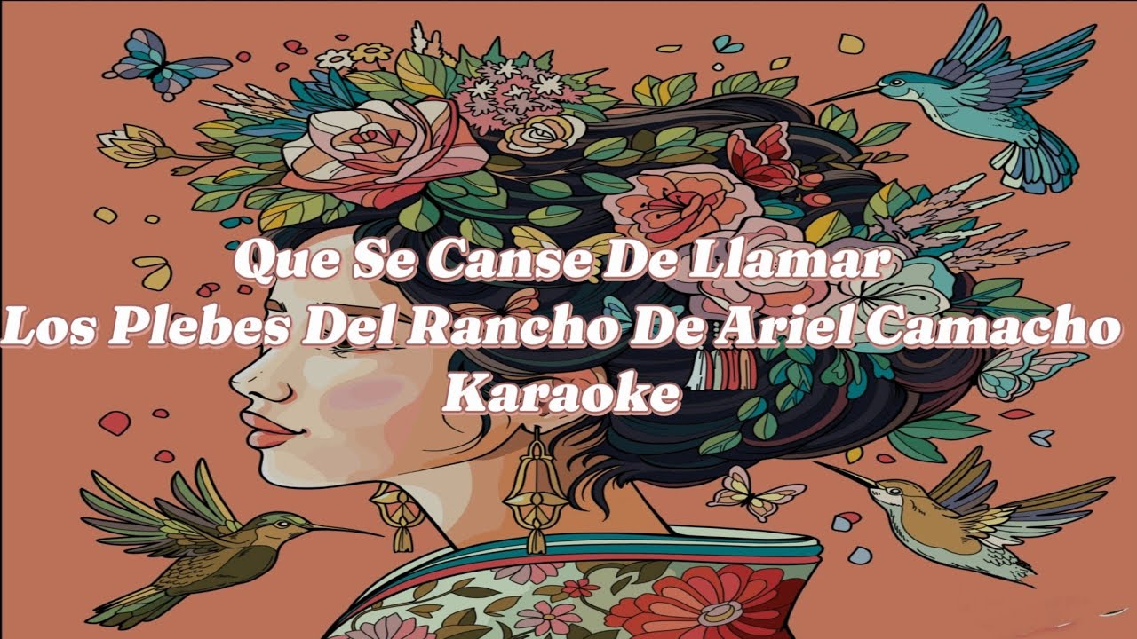 Que Se Canse De Llamar (Karaoke) Los Plebes Del Rancho De Ariel Camacho