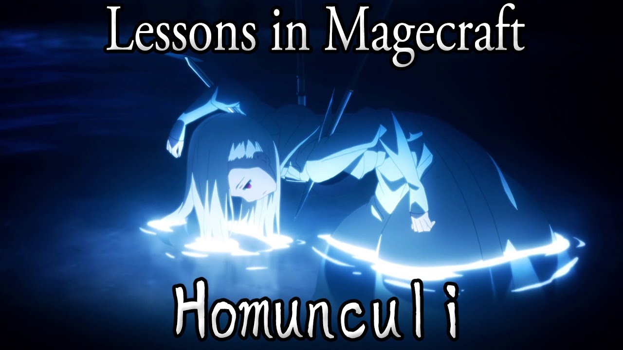 Lessons in Magecraft 14 - Homunculi