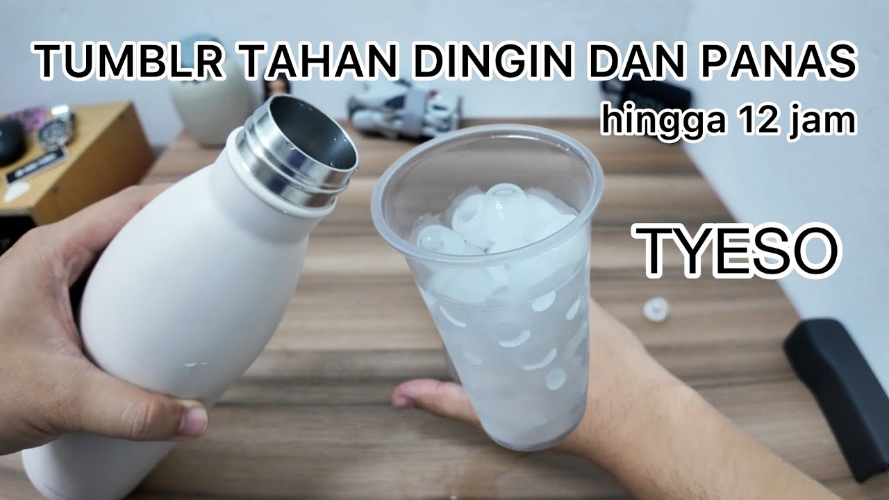 UJI COBA TUMBLR TYESO TAHAN DINGIN DAN PANAS HINGGA 12 JAM
